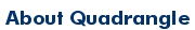 About Quadrangle